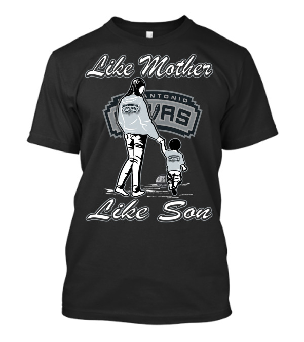 Like Mother Like Son San Antonio Spurs T-Shirt