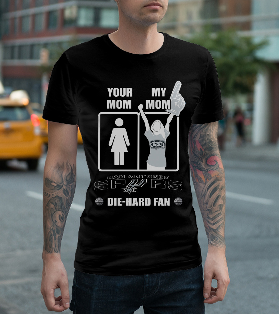 Your Mom My Mom San Antonio Spurs Die-Hard Fan T-Shirt