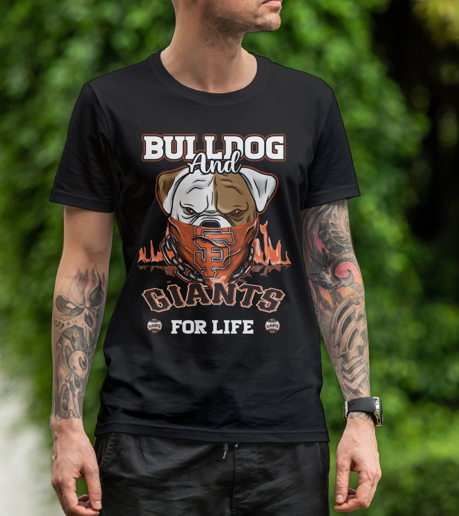 BULLDOG AND GIANTS FOR LIFE SAN FRANCISCO GIANTS T-Shirt