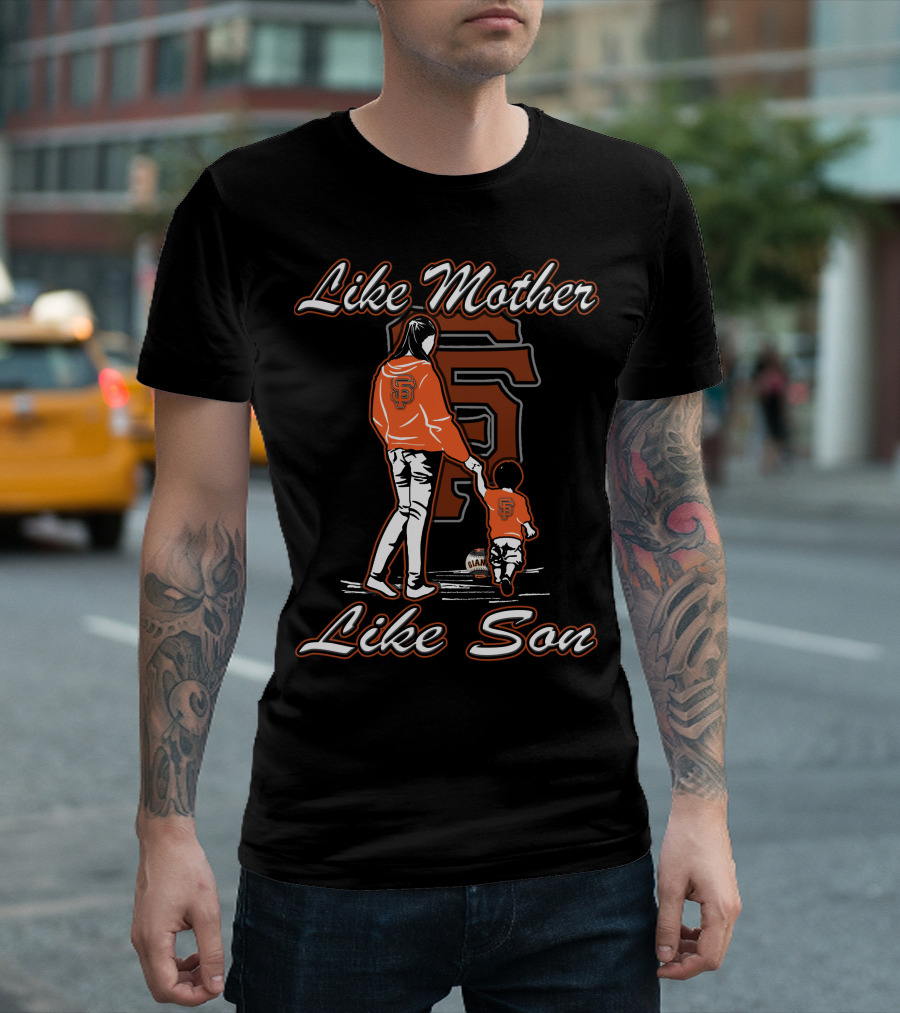 Like Mother Like Son San Francisco Giants T-Shirt
