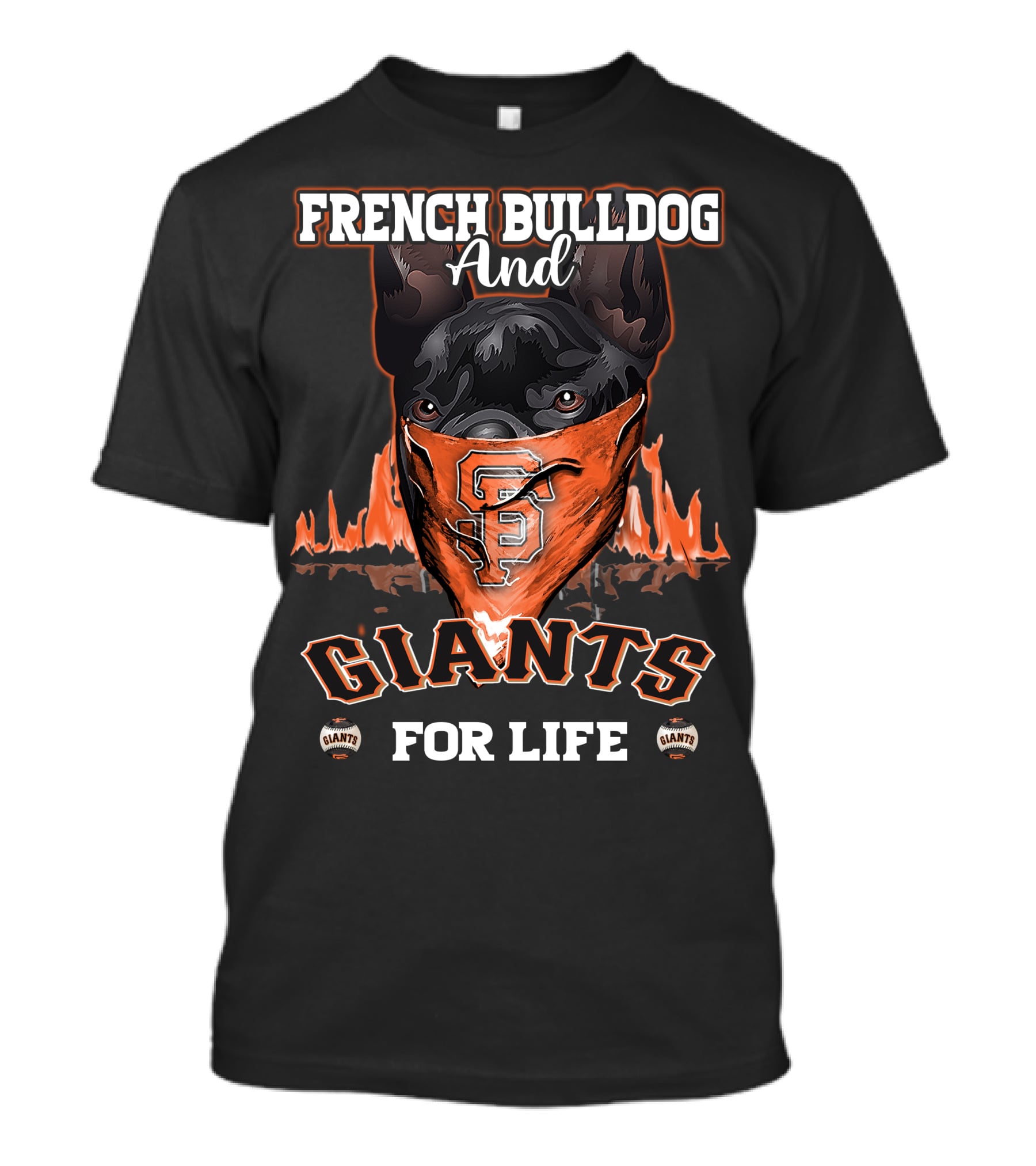 French Bulldog And Giants For Life San Francisco Giants T-Shirt