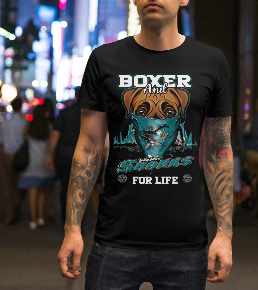 Boxer And San Jose Sharks For Life T-Shirt