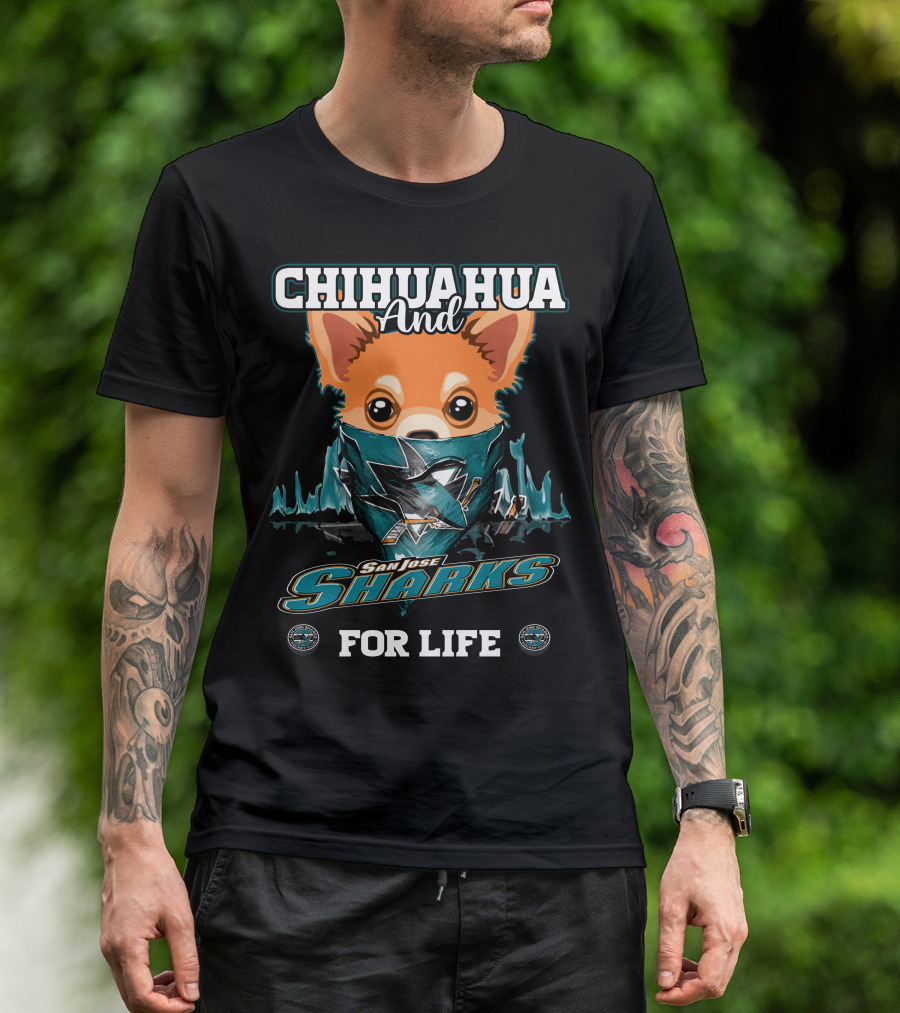 Chihuahua And San Jose Sharks For Life T-Shirt