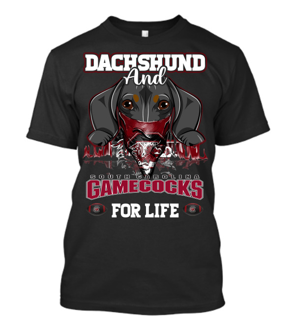 Dachshund And South Carolina Gamecocks For Life T-Shirt