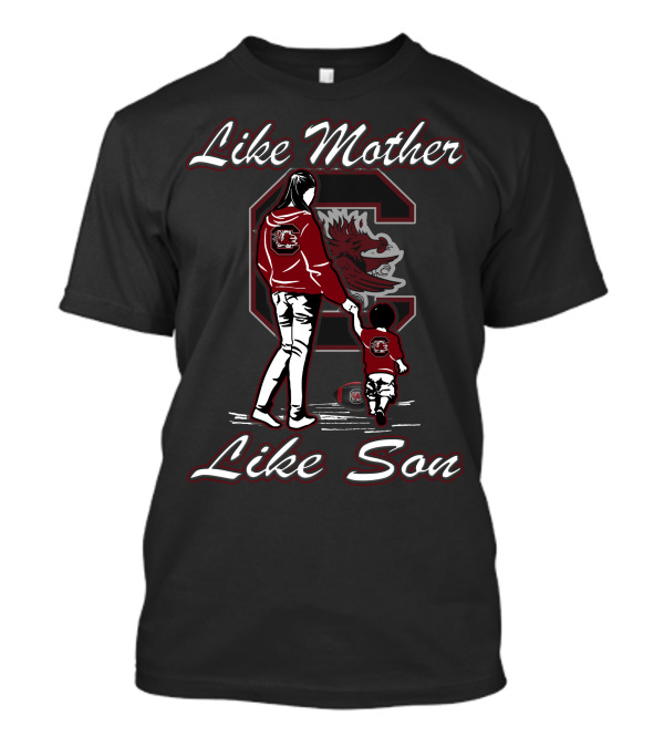 Like Mother Like Son South Carolina Gamecocks T-Shirt
