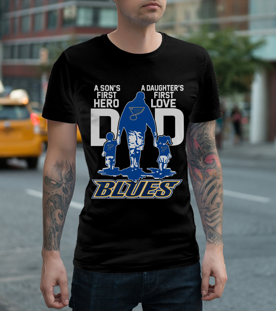 A Son's First Hero A Daughter's First Love Dad St. Louis Blues T-Shirt