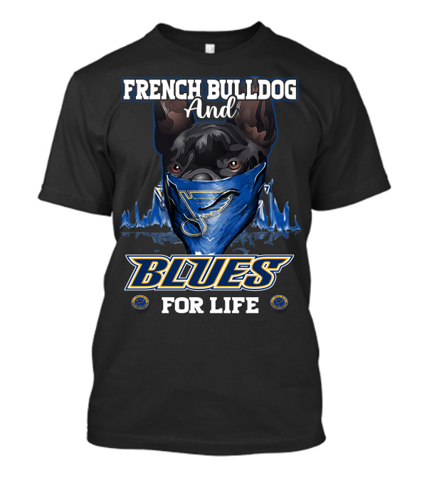 French Bulldog And St. Louis Blues For Life T-Shirt