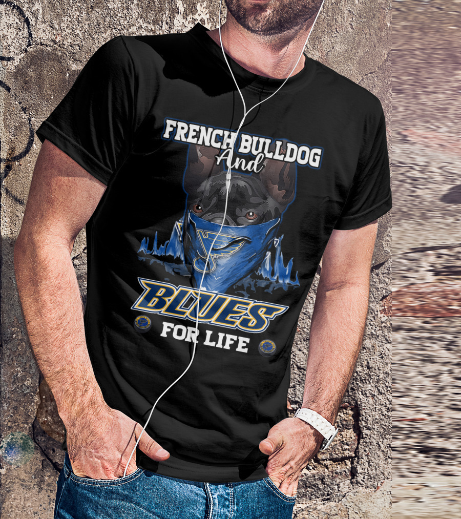French Bulldog And St. Louis Blues For Life T-Shirt