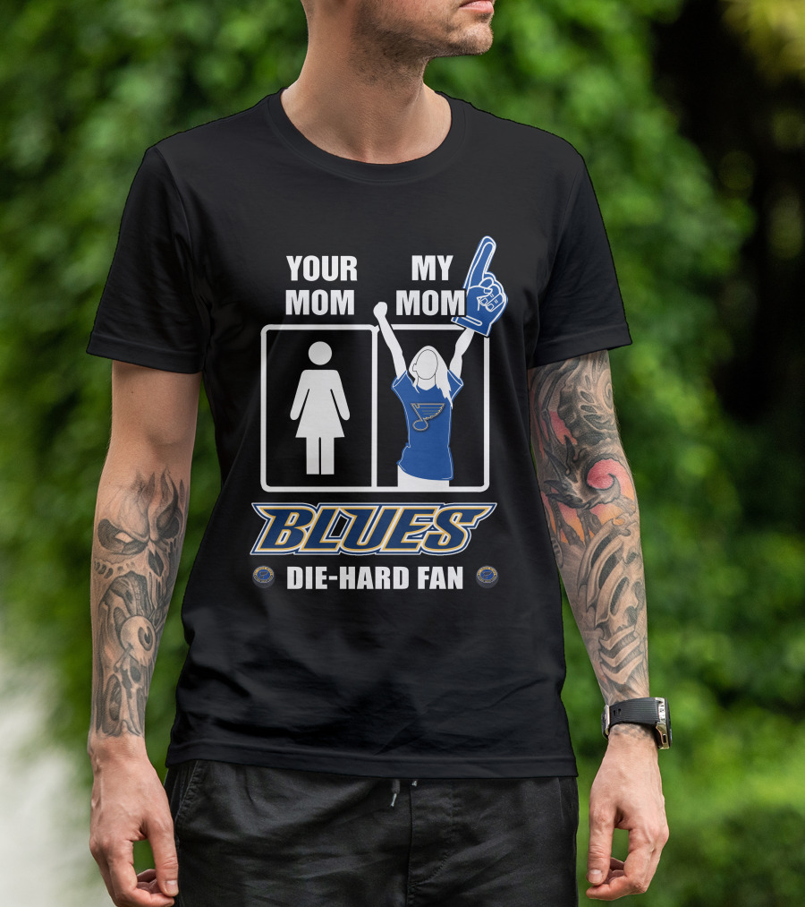 Your Mom My Mom Blues Die-Hard Fan T-Shirt
