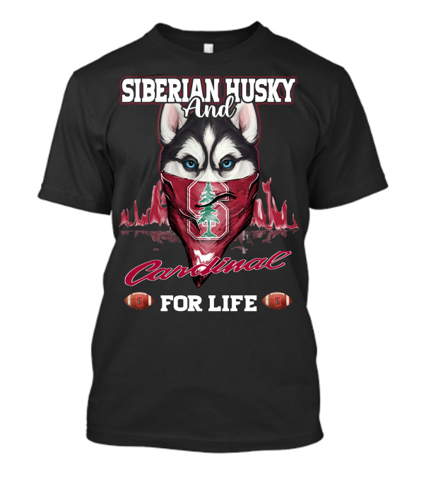 Siberian Husky And Cardinal For Life Stanford Football T-Shirt