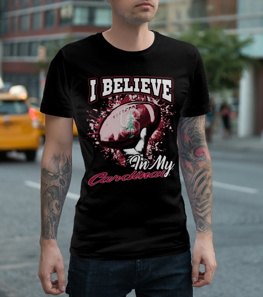 I Believe in My Stanford Cardinal Football T-Shirt