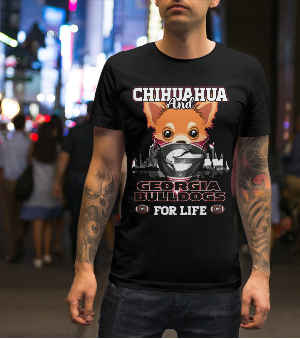 Chihuahua And Georgia Bulldogs For Life T-Shirt