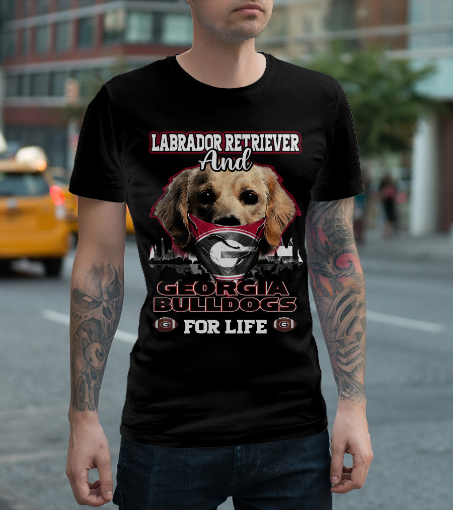 Labrador Retriever And Georgia Bulldogs For Life T-Shirt