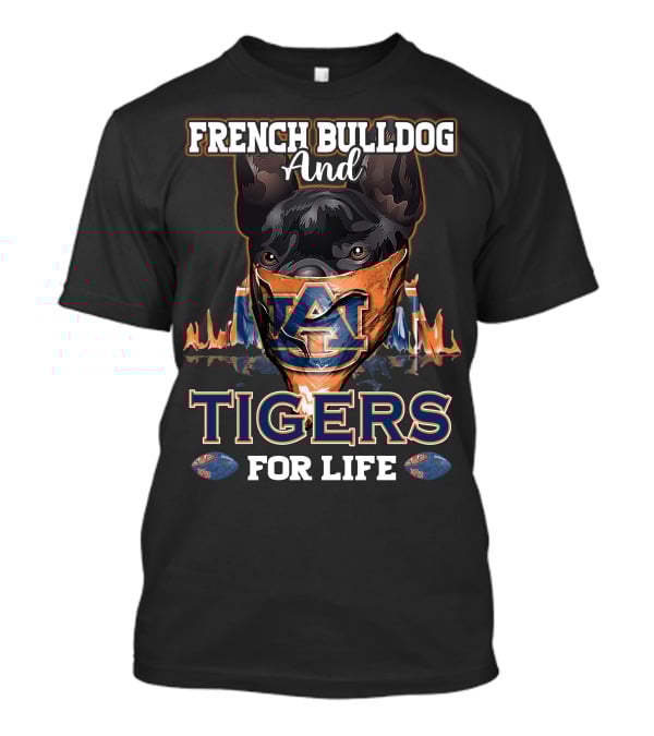 French Bulldog And Auburn Tigers For Life T-Shirt