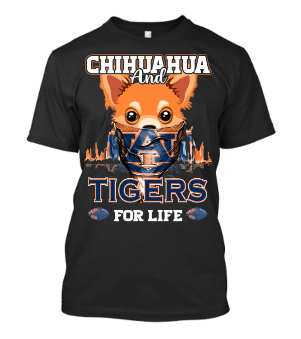 Chihuahua And Auburn Tigers For Life T-Shirt
