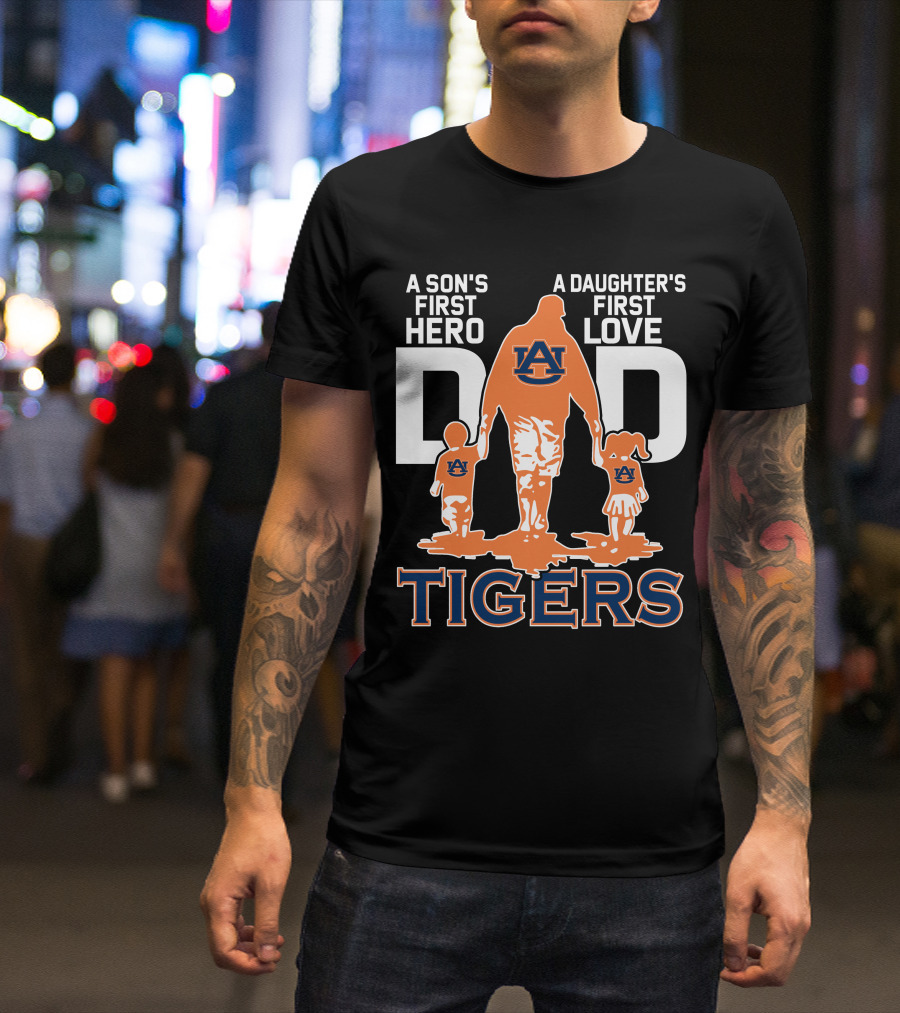 Auburn Tigers Dad A Son's First Hero A Daughter's First Love T-Shirt