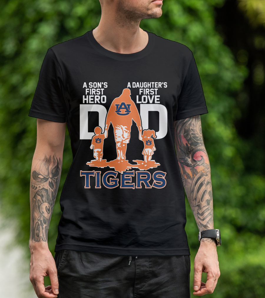 Auburn Tigers Dad A Son's First Hero A Daughter's First Love T-Shirt