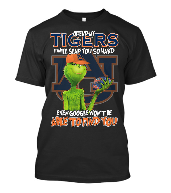 Grinch Offend My Auburn Tigers Even Google Won't Be Able To Find You T-Shirt