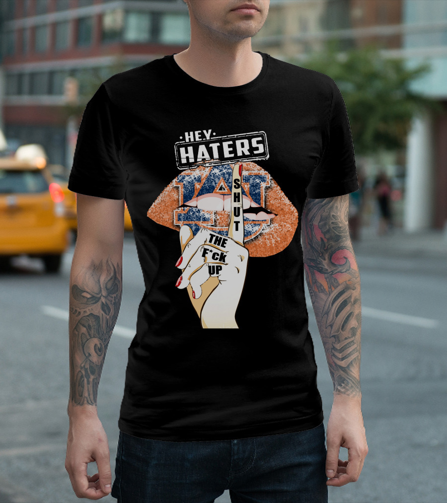 Hey Haters Auburn Tigers Lip Shut Up T-Shirt