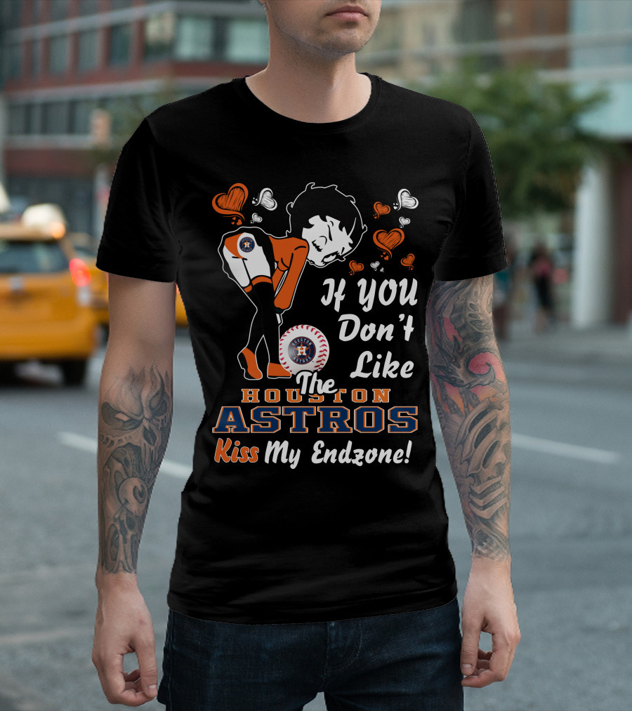 Betty Boop Houston Astros If You Don't Like The Houston Astros Kiss My Endzone T-Shirt