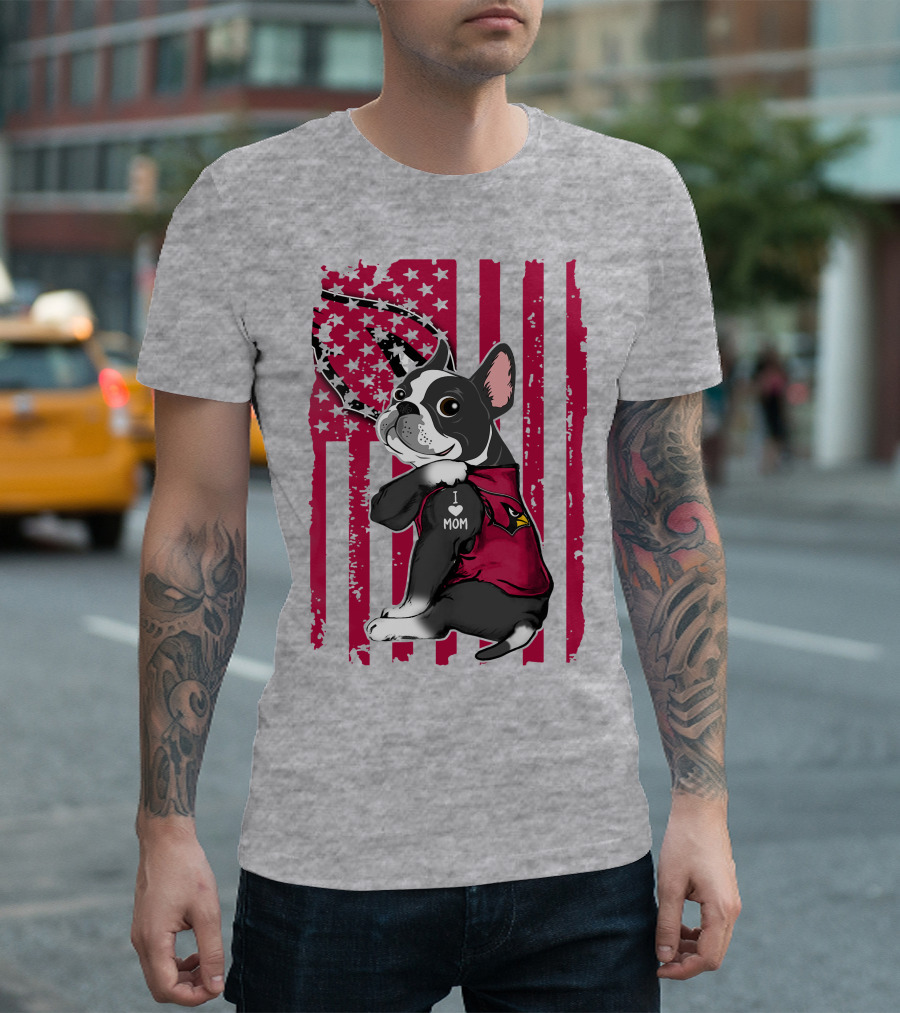 Boston Terrier I Love Mom Arizona Cardinals American Flag T-Shirt