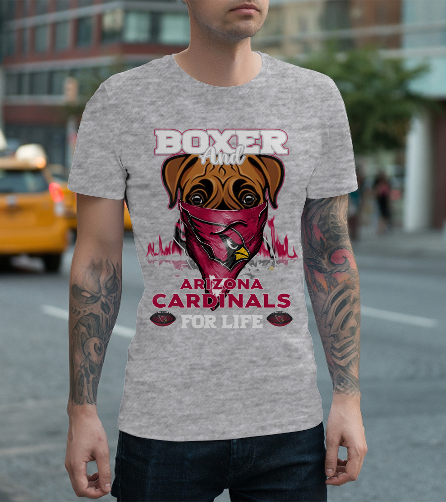 Boxer And Arizona Cardinals For Life T-Shirt
