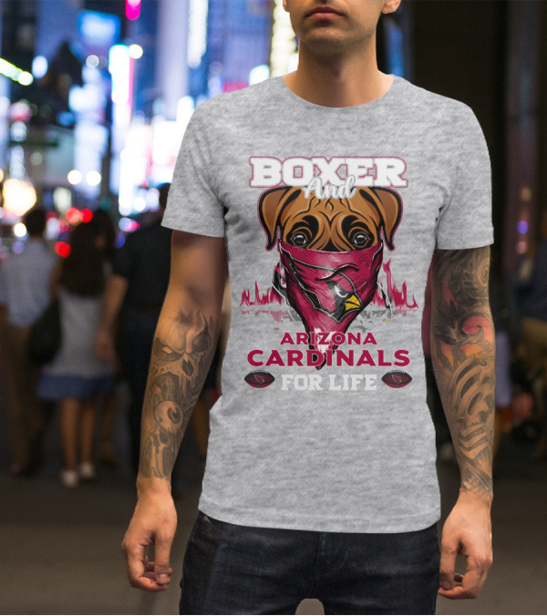 Boxer And Arizona Cardinals For Life T-Shirt