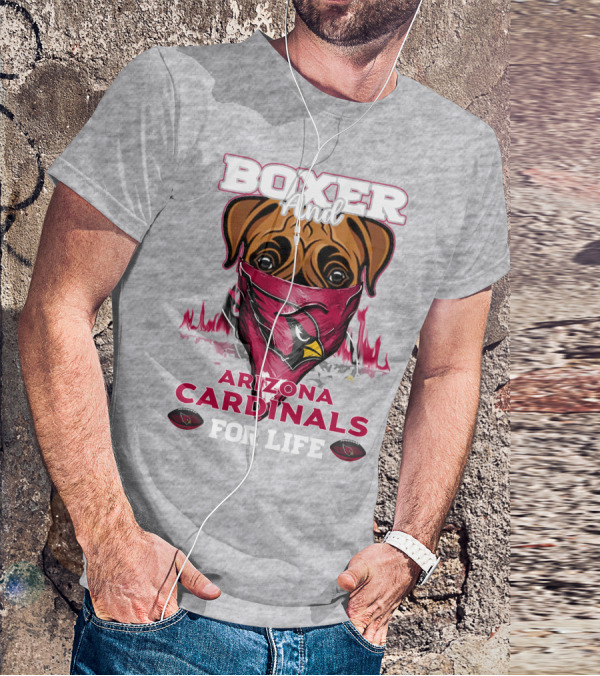 Boxer And Arizona Cardinals For Life T-Shirt