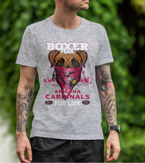 Boxer And Arizona Cardinals For Life T-Shirt