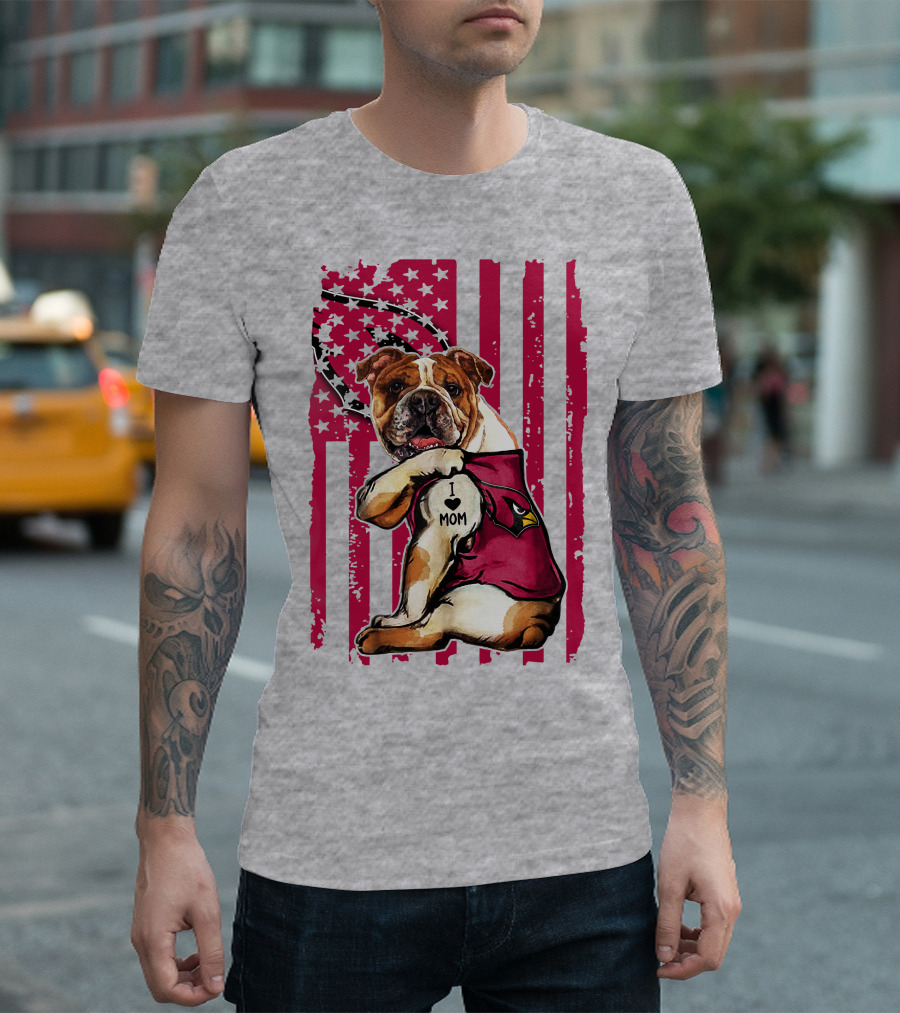 Bulldog in Arizona Cardinals Shirt with I Love Mom Tattoo and American Flag Backdrop T-Shirt
