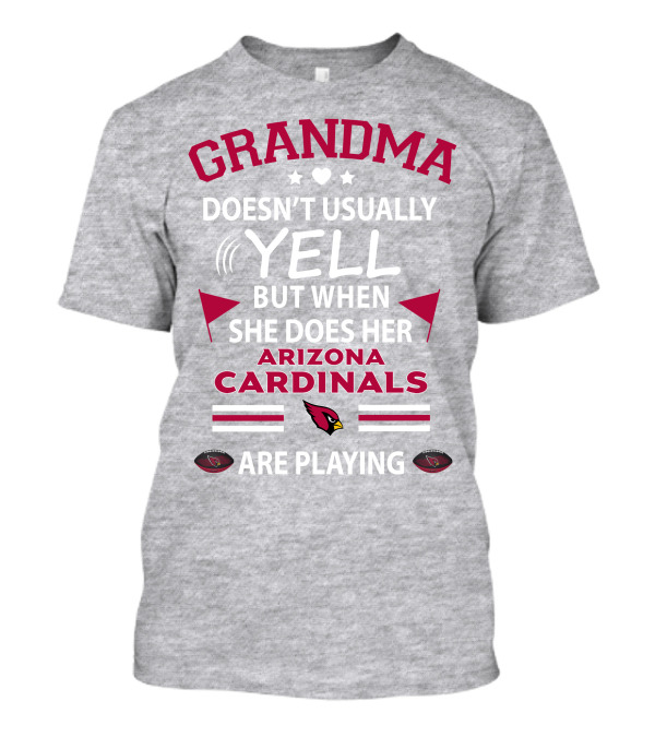 Grandma Doesn't Usually Yell But When She Does Her Arizona Cardinals Are Playing T-Shirt