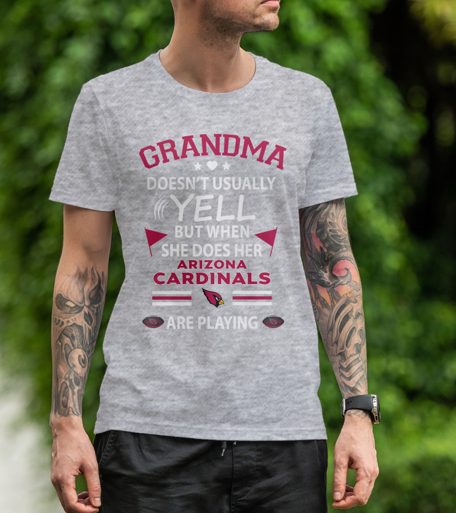 Grandma Doesn't Usually Yell But When She Does Her Arizona Cardinals Are Playing T-Shirt