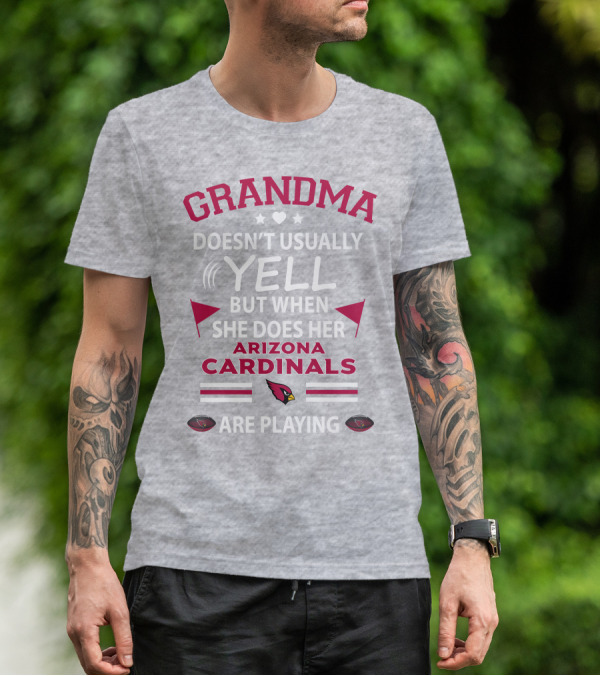 Grandma Doesn't Usually Yell But When She Does Her Arizona Cardinals Are Playing T-Shirt