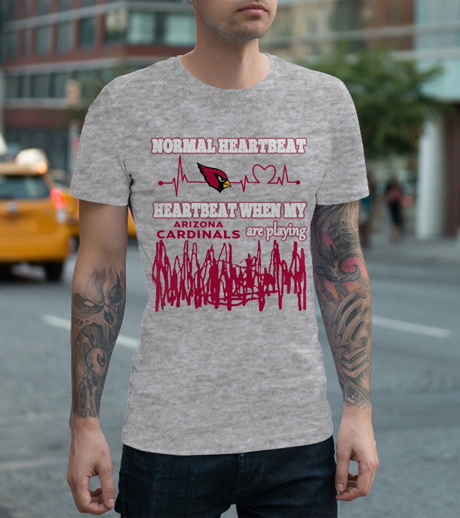 Normal Heartbeat Heartbeat When My Arizona Cardinals Are Playing T-Shirt