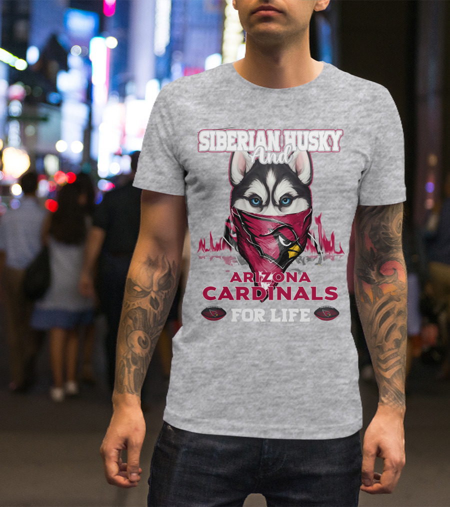 Siberian Husky And Arizona Cardinals For Life T-Shirt