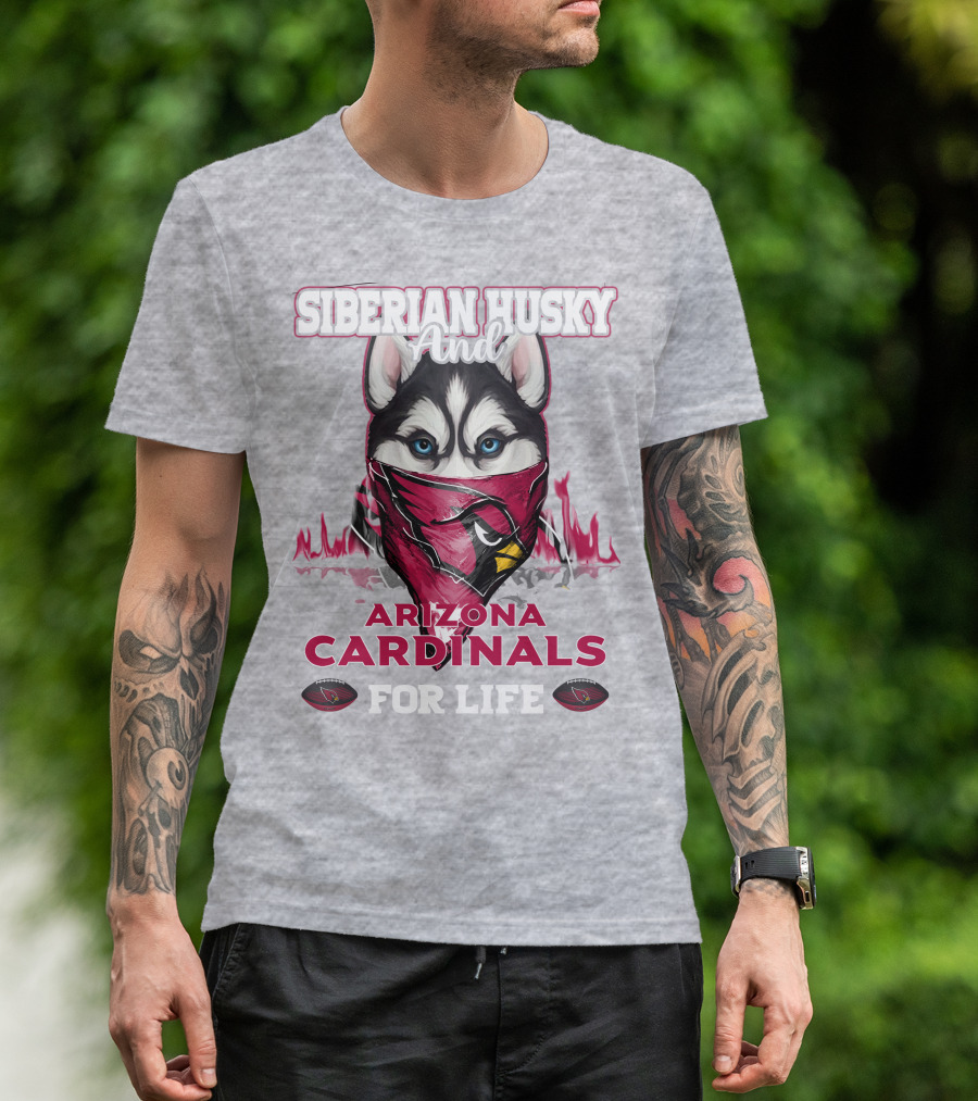 Siberian Husky And Arizona Cardinals For Life T-Shirt