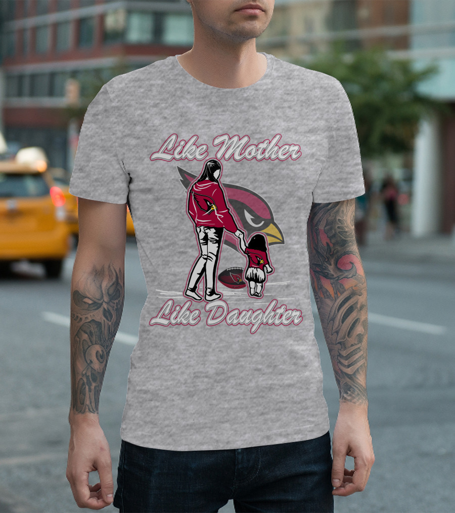 Like Mother Like Daughter Arizona Cardinals T-Shirt