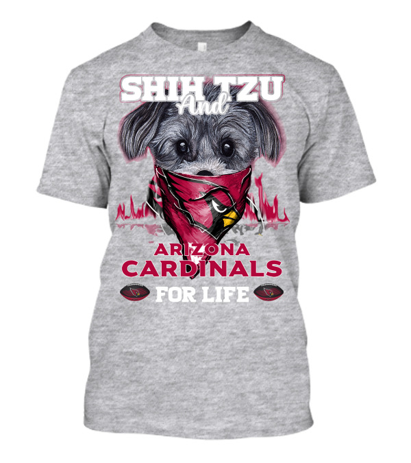 Shih Tzu And Arizona Cardinals For Life T-Shirt