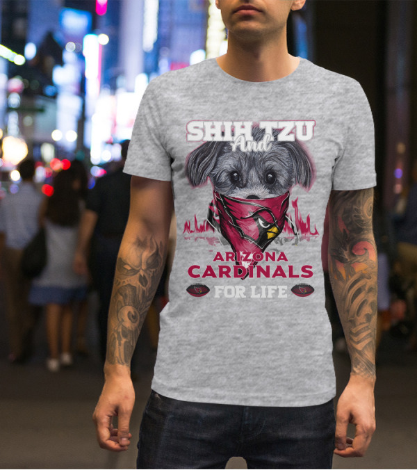Shih Tzu And Arizona Cardinals For Life T-Shirt