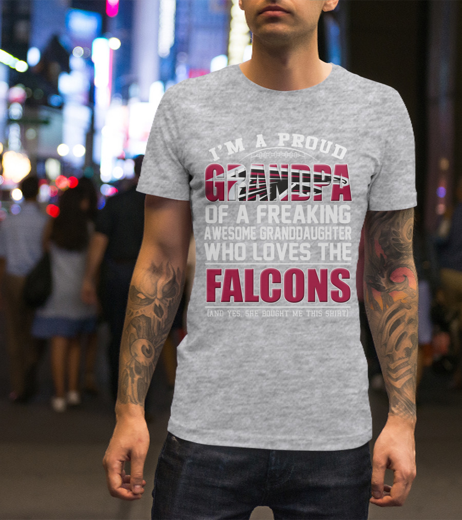 I'm A Proud Grandpa Of A Freaking Awesome Granddaughter Who Loves The Falcons T-Shirt