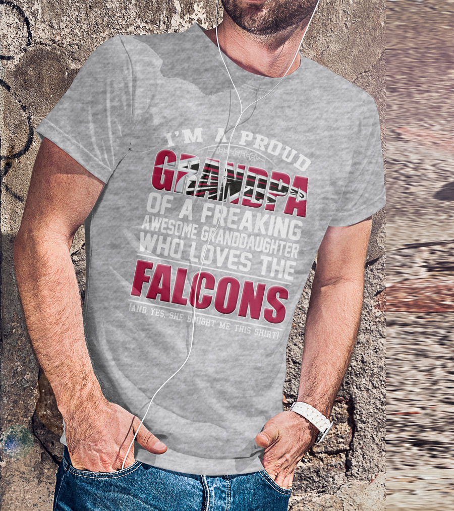 I'm A Proud Grandpa Of A Freaking Awesome Granddaughter Who Loves The Falcons T-Shirt