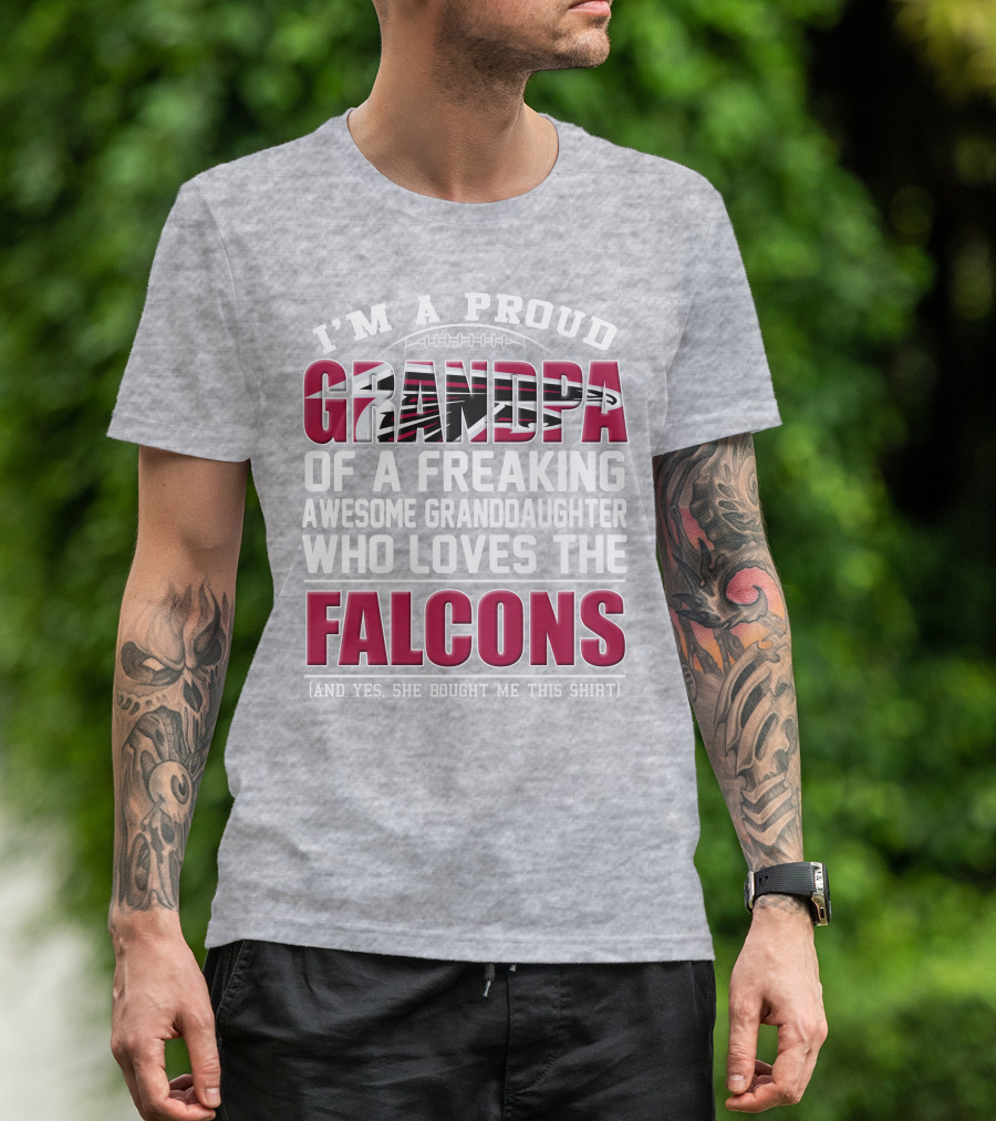 I'm A Proud Grandpa Of A Freaking Awesome Granddaughter Who Loves The Falcons T-Shirt