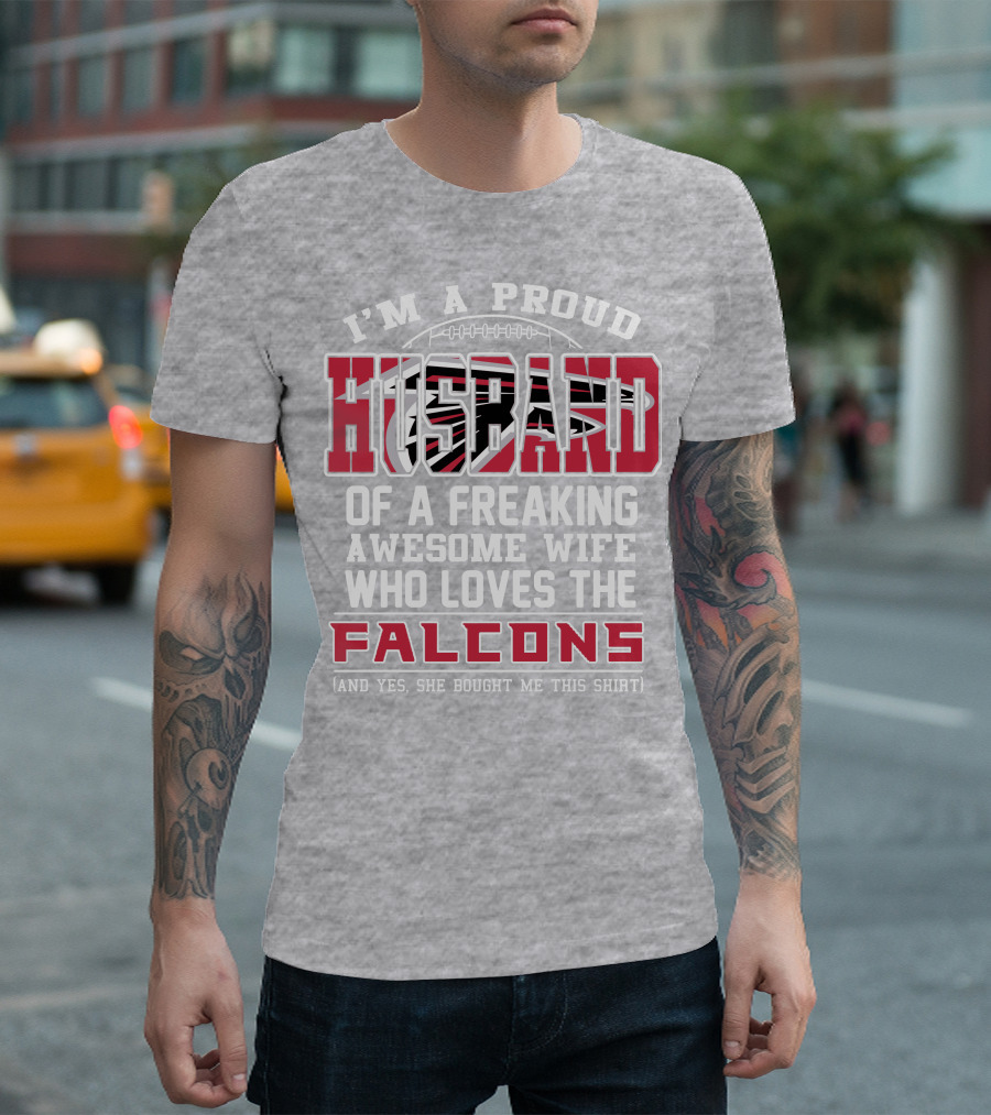 I'm A Proud Husband Of A Freaking Awesome Wife Who Loves The Falcons T-Shirt