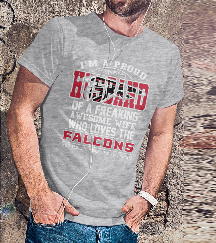 I'm A Proud Husband Of A Freaking Awesome Wife Who Loves The Falcons T-Shirt