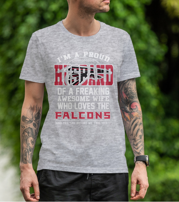 I'm A Proud Husband Of A Freaking Awesome Wife Who Loves The Falcons T-Shirt