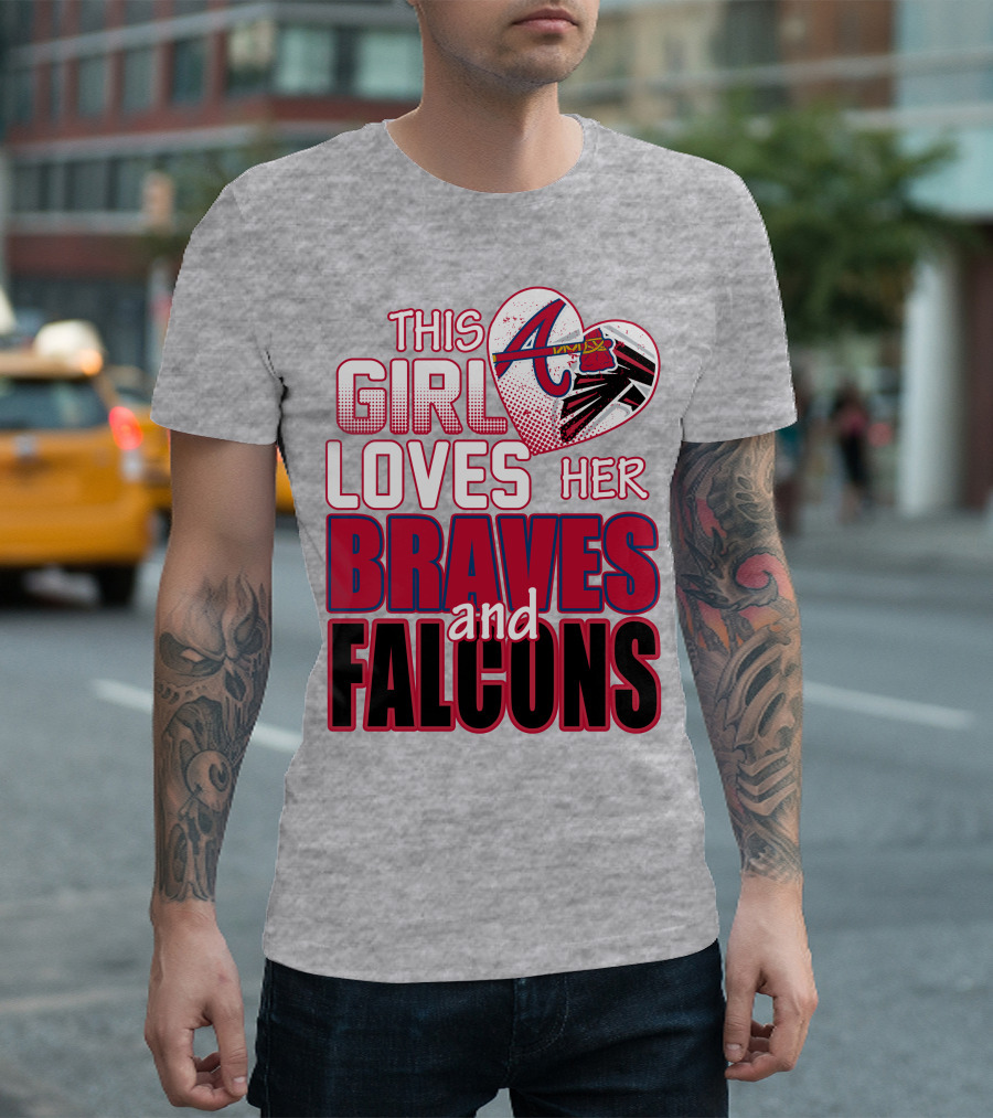 This Girl Loves Her Atlanta Braves And Falcons T-Shirt