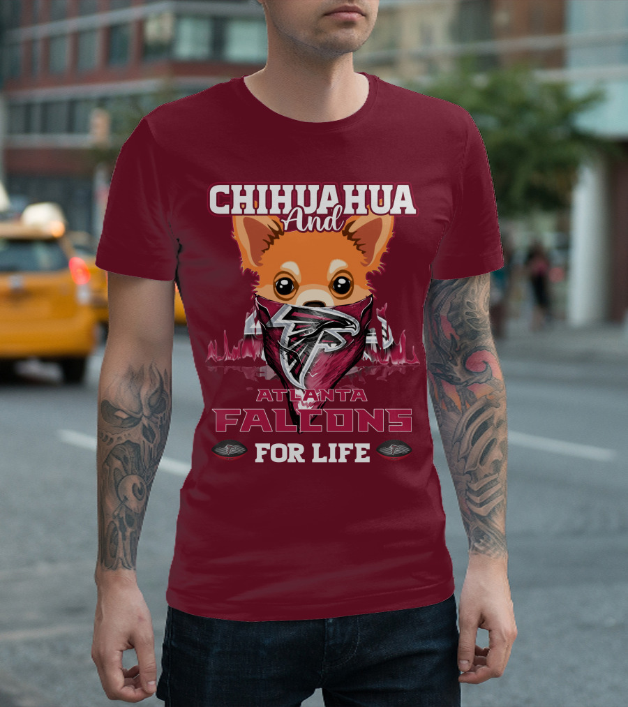 Chihuahua And Atlanta Falcons For Life T-Shirt