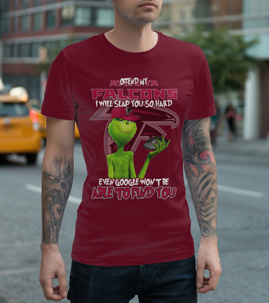Atlanta Falcons Offend My Grinch Slap You So Hard Even Google Won't Be Able to Find You T-Shirt