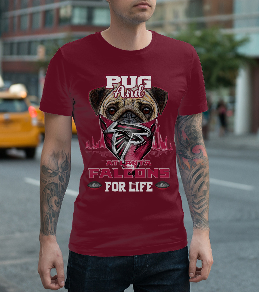 Pug And Atlanta Falcons For Life T-Shirt