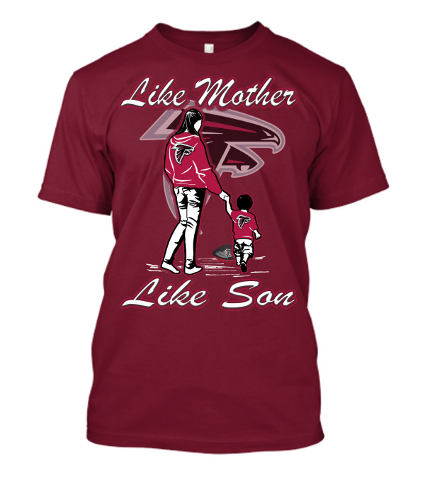 Like Mother Like Son Atlanta Falcons T-Shirt